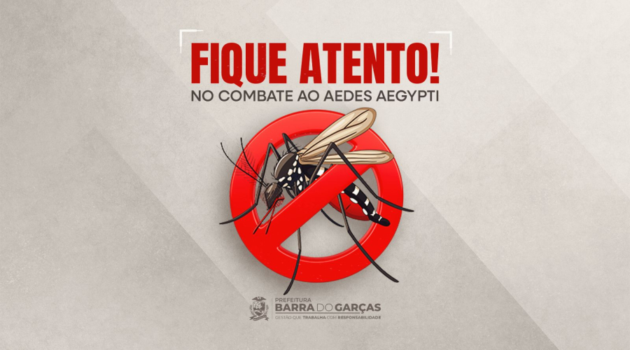 Prefeitura intensifica monitoramento e ações contra o Aedes aegypti em Barra do Garças