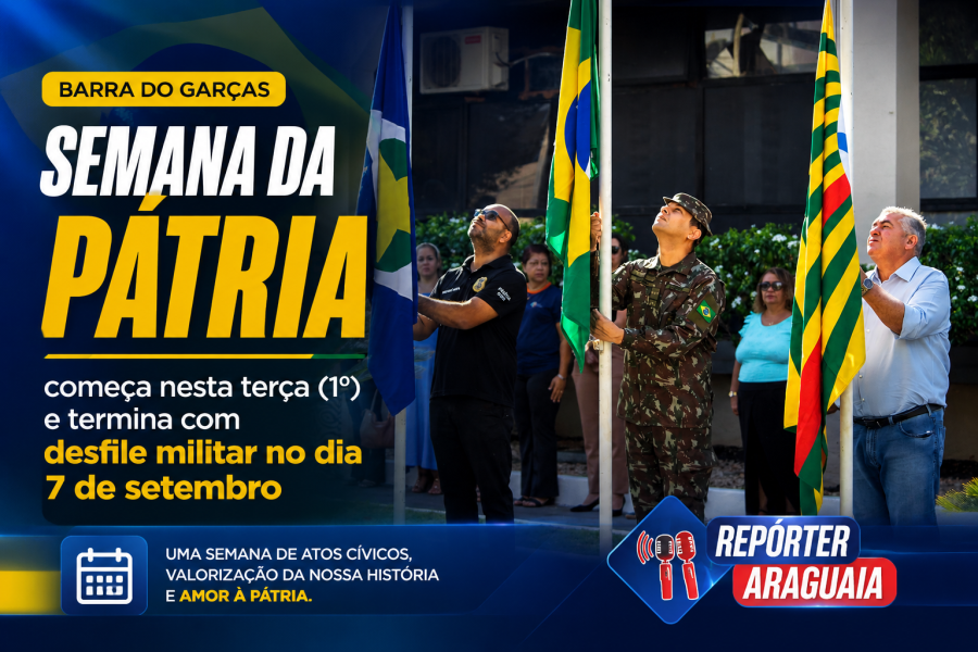 BARRA DO GARÇAS: Semana da Pátria começa nesta terça (1º) e termina com desfile militar no dia 7 de setembro