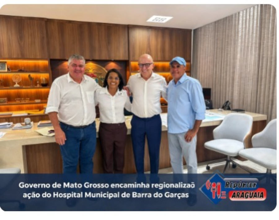Governo de Mato Grosso encaminha regionalização do Hospital Municipal de Barra do Garças