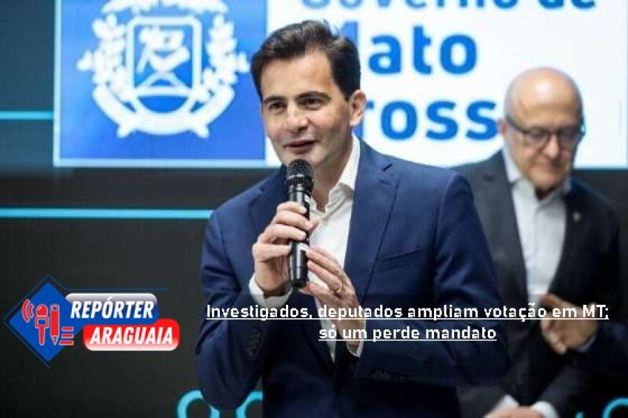 Investigados, deputados ampliam votação em MT; só um perde mandato