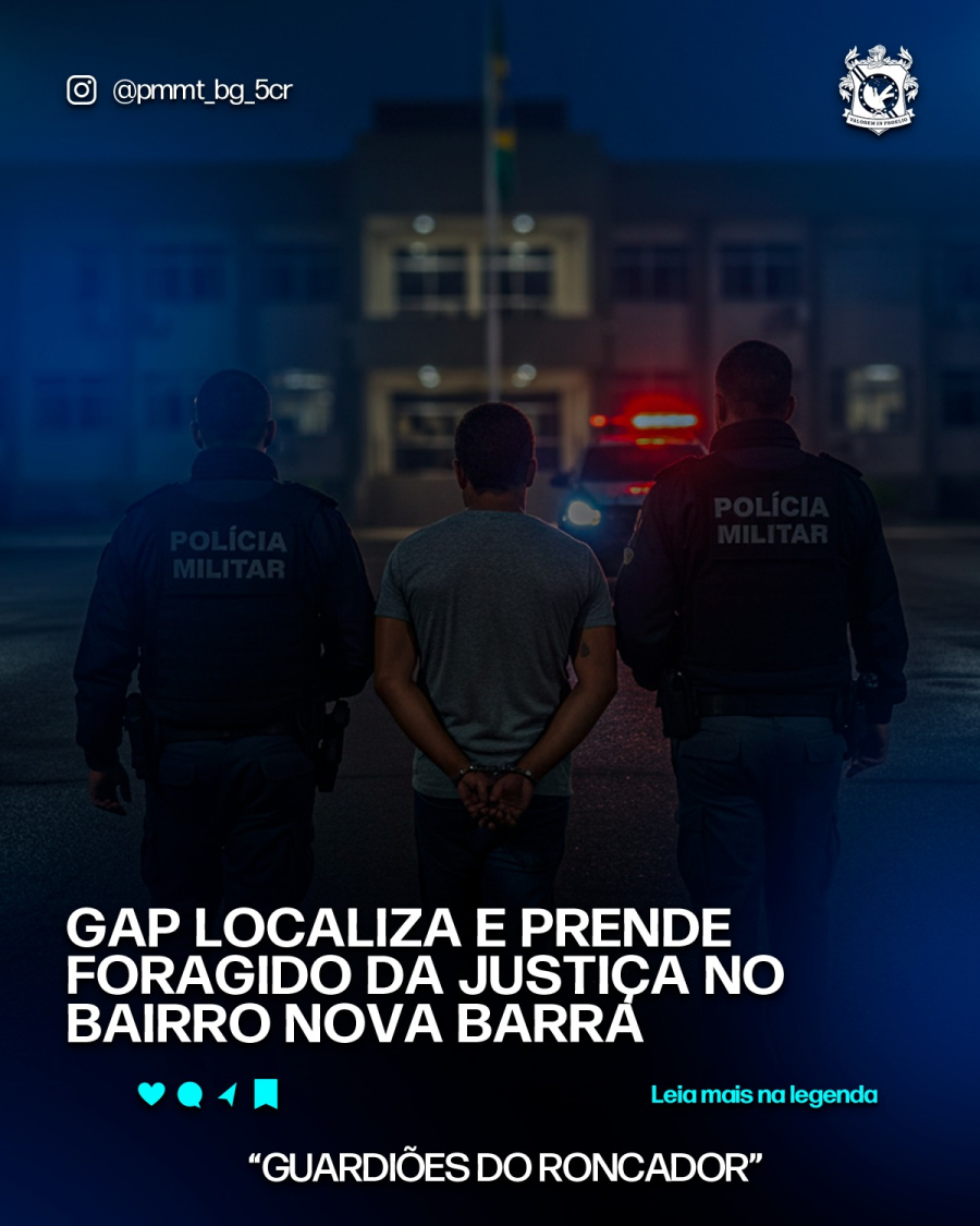 GAP LOCALIZA E PRENDE FORAGIDO DA JUSTIÇA NO BAIRRO NOVA BARRA