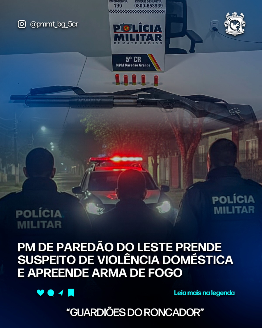 PM DE PAREDÃO DO LESTE PRENDE SUSPEITO DE VIOLÊNCIA DOMÉSTICA E APREENDE ARMA DE FOGO